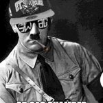 hitler says | WEST COAST 'TILL WE DIE OR GAS CHAMBER | image tagged in swag hitler says | made w/ Imgflip meme maker