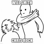 Get Slapped | WILL SMITH; CHRIS ROCK | image tagged in get slapped | made w/ Imgflip meme maker
