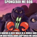 Ah hell na Mr Craps is being captured by purple monkeys | SPONGEBOI ME BOB; I WAS HAVING A NICE WALK IN A JUNGLE AND NOW THE WICKERSHAM BROTHERS HAVE CAPTURED ME ARGARGARGARGARG | image tagged in the wickersham brothers,mr krabs,spongebob,horton hears a who,monkey | made w/ Imgflip meme maker