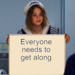 Good vibes | Everyone needs to get along | image tagged in stranger things robin sign | made w/ Imgflip meme maker