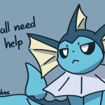 Vaporeon Y'all need help meme