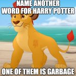 Can you think of any | NAME ANOTHER WORD FOR HARRY POTTER; ONE OF THEM IS GARBAGE | image tagged in rare footage,memes | made w/ Imgflip meme maker