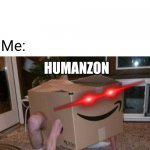 Amazon Box Guy | Teacher: What's so funny right there? Me:; HUMANZON | image tagged in amazon box guy | made w/ Imgflip meme maker