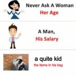 nobody talk about the stock photo | a quite kid the items in his bag | image tagged in never ask a woman her age | made w/ Imgflip meme maker