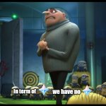 Primogems? | we have no; In term of | image tagged in gru no money | made w/ Imgflip meme maker