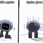 You kill a spider and then spider gives birth | You kill a spider; Spider gives birth | image tagged in emo pet robot happy - sulking | made w/ Imgflip meme maker