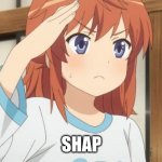 shap | SHAP | image tagged in shap,anime,anime girl,salute | made w/ Imgflip meme maker