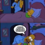 Bart, I don't want to alarm you | BART I DON'T WANT ALARM YOU BUT WE GONNA HAVE SCHOOL IN WEEKEND | image tagged in bart i don't want to alarm you | made w/ Imgflip meme maker