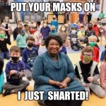 Sharted | PUT YOUR MASKS ON; I  JUST  SHARTED! | image tagged in stacey abrams | made w/ Imgflip meme maker