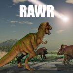 Dinosaurs meteor | RAWR | image tagged in dinosaurs meteor | made w/ Imgflip meme maker