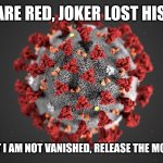 Good rhyme? | ROSES ARE RED, JOKER LOST HIS SOCKS; Y'KNOW THAT I AM NOT VANISHED, RELEASE THE MONKEYPOX!!!!! | image tagged in covid 19,coronavirus,covid-19,monkeypox,roses are red,memes | made w/ Imgflip meme maker
