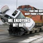 It was born in 2016 there | THAT ONE BIRTH BABY FROM 5 YEARS AGO; ME ENJOYING MY DAY | image tagged in train wreck,memes | made w/ Imgflip meme maker