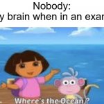 exam week moment | Nobody:
My brain when in an exam: | image tagged in dora dumdum | made w/ Imgflip meme maker