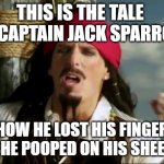 Michael Bolton Pirate I lied | THIS IS THE TALE 
OF CAPTAIN JACK SPARROW; HOW HE LOST HIS FINGER
AND SHE POOPED ON HIS SHEEEEETS | image tagged in michael bolton pirate i lied,amber heard,johnny depp | made w/ Imgflip meme maker
