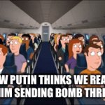 Maybe a bit ig | HOW PUTIN THINKS WE REACT TO HIM SENDING BOMB THREATS | image tagged in gifs,vladimir putin,bomb | made w/ Imgflip video-to-gif maker