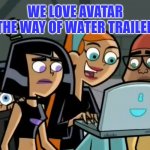 Team Phantom And The Avatar 2 Trailer | WE LOVE AVATAR THE WAY OF WATER TRAILER | image tagged in team phantom with laptop,avatar,nickelodeon,disney,20th century fox,movies | made w/ Imgflip meme maker