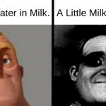 True | A Little Water in Milk. A Little Milk in Water. | image tagged in people who don't know vs people who know | made w/ Imgflip meme maker