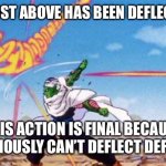 It’s dangerous out there, take this and do your strongest. | ⬆️THE POST ABOVE HAS BEEN DEFLECTED!!!⬆️; THIS ACTION IS FINAL BECAUSE YOU OBVIOUSLY CAN’T DEFLECT DEFLECTION. | image tagged in piccolo deflecting balls,self defense | made w/ Imgflip meme maker