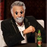 my beer face | DRANK SO MUCH BEER CAN'T SEE X'S FROM O'S NO MORE | image tagged in memes,the most interesting man in the world,that face you make when,you're drunk,what a terrible day to have eyes | made w/ Imgflip meme maker