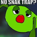 No snak trap?