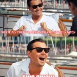 Leonardo Dicaprio Wolf Of Wall Street Meme | WHO HAS TWO THUMBS AND LOVES TUESDAYS? THIS GUY!!!! | image tagged in memes,leonardo dicaprio wolf of wall street,tuesdays,two thumbs,love | made w/ Imgflip meme maker