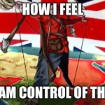 get colonized class | HOW I FEEL; WHEN I AM CONTROL OF THE CLASS | image tagged in c o l o n i z e d | made w/ Imgflip meme maker