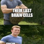 Brain cells | MY FRIENDS WHEN I DO ANYTHING; THEIR LAST BRAIN CELLS; THEIR LAST BRAIN; CELLS | image tagged in man splits log | made w/ Imgflip meme maker