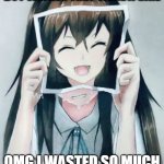 I never got to be me. | I'M NORMAL. EVERY BOY WISHES THEY WERE A GIRL; OMG I WASTED SO MUCH OF MY LIFE NOT BEING ME | image tagged in anime girl crying | made w/ Imgflip meme maker