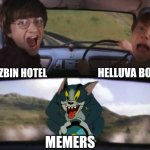 Tom chasing Harry and Ron Weasly | HAZBIN HOTEL HELLUVA BOSS MEMERS | image tagged in tom chasing harry and ron weasly | made w/ Imgflip meme maker