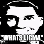 Title | "WHATS LIGMA" | image tagged in gifs,ligma | made w/ Imgflip video-to-gif maker