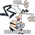 Mr Crocker in a nutshell | FAIRY; FAIRY GODPARENTS | image tagged in mr crocker | made w/ Imgflip meme maker
