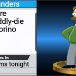 NeIgHbOrInO | Ned Flanders; You're gonna diddly-die neighborino; Your dreams tonight | image tagged in smash bros trophy,ned flanders | made w/ Imgflip meme maker