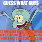 Congrats to A.S. Roma for being the first Italian club to win a European title in only 12 years | GUESS WHAT GUYS; AS ROMA ARE THE WINNERS OF THE 2021-22 EUROPA CONFERENCE LEAGUE ALL THANKS TO A GOAL SCORED BY ZANIOLO | image tagged in guess what squidward,memes,as roma,sports,soccer,italy | made w/ Imgflip meme maker