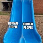 Split Decisions | NORMAL PEOPLE; NORMAL PEOPLE; ME | image tagged in split decisions | made w/ Imgflip meme maker