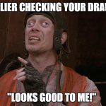 Yup - looks good to me | SUPPLIER CHECKING YOUR DRAWING; "LOOKS GOOD TO ME!" | image tagged in manufacturing,engineering,machining,engineer | made w/ Imgflip meme maker