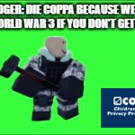 Sledger Hates/Destroys COPPA | SLEDGER: DIE COPPA BECAUSE WE WILL START WORLD WAR 3 IF YOU DON'T GET REMOVED! | image tagged in gifs,sledger,coppa,tds,tower defense simulator,world war 3 | made w/ Imgflip video-to-gif maker