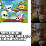 Yoohoo and Friends lore | THEY WERE ORIGINALLY 50-SOMETHING-YEAR-OLD HIGHER-UPS OF SOME CORPORATE COMPANY | image tagged in realization,yoohoo and friends | made w/ Imgflip meme maker