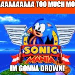 Sonic Mania | AAAAAAAAAAAA TOO MUCH MONEY; IM GONNA DROWN! | image tagged in sonic mania | made w/ Imgflip meme maker