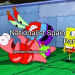 Spanish Civil War in a nutshell | Nationalist Spain; Portugal; Spanish Republicans | image tagged in mr krabs strangling patrick in hd | made w/ Imgflip meme maker