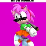 Bruh moment | BRUH MOMENT | image tagged in classic amy,bruh moment | made w/ Imgflip meme maker