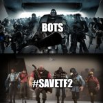 we'll fight and we'll win | BOTS; #SAVETF2 | image tagged in mann vs machine | made w/ Imgflip meme maker