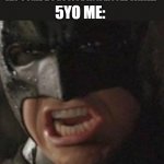Swear To Me! | 5YO ME:; MOM: "I'LL TAKE YOU GUYS TO GET SOME BUG JUICE IN A LITTLE WHILE."; "SWEAR TO ME!" | image tagged in swear to me batman | made w/ Imgflip meme maker