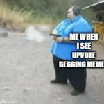 kill upvote begging | ME WHEN I SEE UPVOTE BEGGING MEMES | image tagged in gifs,upvote begging | made w/ Imgflip video-to-gif maker