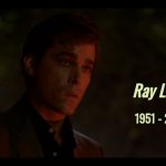 Rest in peace , Goodfella | Ray Liotta; 1951 - 2022 | image tagged in ray liotta goodfellas,actor,wise guy | made w/ Imgflip meme maker