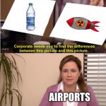 bro what r they gonna do?? | AIRPORTS | image tagged in memes,they're the same picture | made w/ Imgflip meme maker
