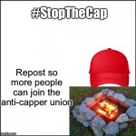 Blank white square | #StopTheCap; Repost so more people can join the anti-capper union | image tagged in blank white square | made w/ Imgflip meme maker