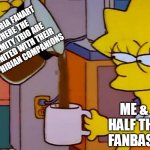 You Amphibia fans know. | AMPHIBIA FANART WHERE THE CALMITY TRIO ARE REUNITED WITH THEIR AMPHIBIAN COMPANIONS ME & HALF THE FANBASE | image tagged in lisa simpson coffee that x shit,amphibia,disney,cartoon | made w/ Imgflip meme maker