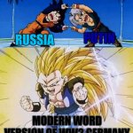 Support Ukraine | RUSSIA PUTIN MODERN WORD VERSION OF WW2 GERMANY | image tagged in dbz fusion,support ukraine,russia,germany,ukraine,dbz | made w/ Imgflip meme maker