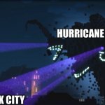 R.I.P | HURRICANE SANDY; NEW YORK CITY | image tagged in wither storm minecraft story mode | made w/ Imgflip meme maker