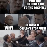 Captain america elevator | WHY DID JOE BIDEN GO TO THE HOSPITAL WHY BECAUSE HE COULDN'T STOP PUTIN | image tagged in captain america elevator,funny memes,joe biden,putin,hospital | made w/ Imgflip meme maker